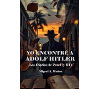 Yo encontré a Adolf Hitler.: Los Diarios de Pavel (y III)