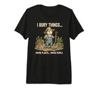 Yo entierro Cosas... Tal Vez Plantas... quizás Gente zarigüeya Gracioso Camiseta Premium