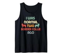 Yo era Normal 2 Border Collie Ago Amante Perro Dueño Mujeres Camiseta sin Mangas