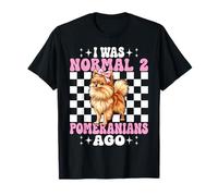 Yo era Normal 2 Pomerania Hace Pomerania Perro Chica Coqueta Camiseta