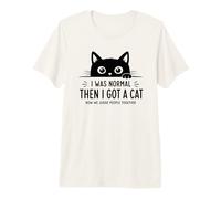 Yo Era Normal, Entonces Tuve Un Gato. Ahora Juzgamos Juntos Camiseta Premium