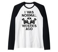 Yo era Normal Hace 2 Westies Funny West Highland White Terrier Camiseta Manga Raglan