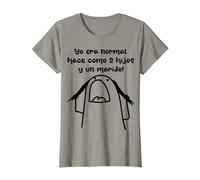 Yo era normal hace como 2 hijos y un marido! Camiseta