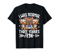 Yo era Normal Hace Tres Yorkies - Yorkie Camiseta