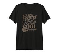 Yo era país Cuando el país no era Cool EE.UU Camiseta Premium