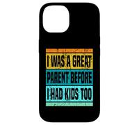 Yo era un gran padre antes de tener hijos también papá mamá crianza Carcasa para iPhone 14