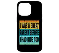 Yo era un gran padre antes de tener hijos también papá mamá crianza Carcasa para iPhone 14 Pro Max