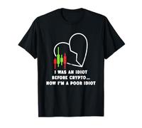 Yo era un idiota antes de Crypto - Ahora soy un pobre idiota Camiseta