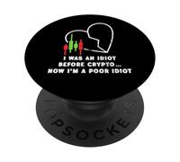 Yo era un idiota antes de Crypto - Ahora soy un pobre idiota PopSockets PopGrip Adhesivo