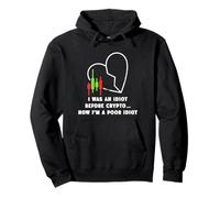 Yo era un idiota antes de Crypto - Ahora soy un pobre idiota Sudadera con Capucha