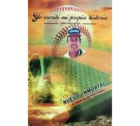 Yo escribí mi propia historia: Memorias de vida, familia, béisbol y softbol entre Zulia y Lara, del deporte amateur a la dirigencia deportiva venezolana