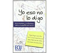 Yo eso no lo digo. Actividades y reflexiones sobre el español correcto (METODO IDIOMAS, FILOLOGIA Y LINGUISTICA)