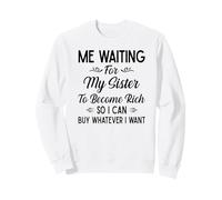 Yo Esperando Que mi Hermana se vuelva Rica para Poder Comprar lo Que Sea Sudadera