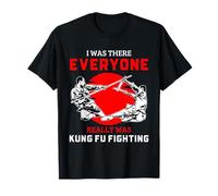 Yo Estaba allí, Todo el Mundo Realmente era Divertido Luchar con Kung Fu Camiseta