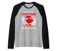 Yo Estaba allí, Todo el Mundo Realmente era Divertido Luchar con Kung Fu Camiseta Manga Raglan