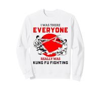 Yo Estaba allí, Todo el Mundo Realmente era Divertido Luchar con Kung Fu Sudadera