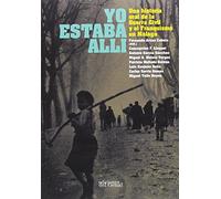 Yo estaba allí: Una historia oral de la Guerra Civil y el Franquismo en Málaga (SIN COLECCION)