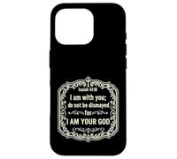 Yo Estoy contigo, no te desanimes, Porque yo Soy tu Dios Isaías 41 Carcasa para iPhone 16 Pro