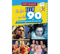 Yo fui teen en los 90: Retrato de la generación que lo tuvo todo (Fuera de colección)