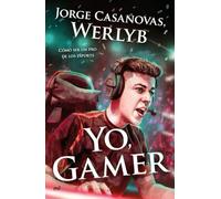 Yo, gamer: Cómo ser un pro de los esports (4You2)