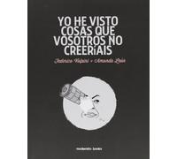 Yo He Visto Cosas Que Vosotros No Creeríais