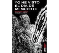 Yo He Visto El Día De Mi Muerte. Segunda Parte