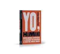 YO, HUMANO: IA, LA AUTOMATIZACIÓN Y LA BÚSQUEDA PARA RECUPERAR LO QUE NOS HACE ÚNICOS (MANAGEMENT)