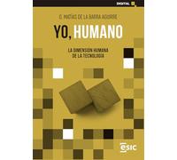 YO, HUMANO: LA DIMENSIÓN HUMANA DE LA TECNOLOGÍA (Digital)