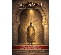 YO, IBN ʿARABĪ: DIARIO DE UN HOMBRE TRANSPARENTE (LOS MAESTROS SUFÍES)
