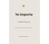 Yo importo: Diario Dios y yo para estudiantes de secundaria