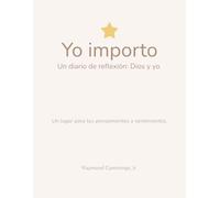 Yo importo: Un diario de reflexión: Dios y yo