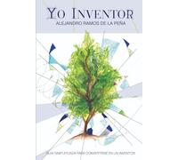 YO INVENTOR: Guía simplificada para convertirse en un inventor