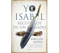 YO, ISABEL; RECUERDOS DE UN REINADO (Narrativa con Valores)