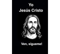 Yo Jesús Cristo: Ven, sígueme