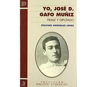 Yo, José D. Gafo Muñiz, fraile y diputado: A Modo De Memorias (SIN COLECCION)