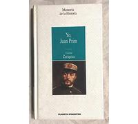 YO, JUAN PRIM. Colección Memoria de la Historia, nº 35
