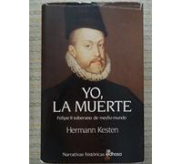 Yo, la muerte. Felipe II sobrerano de medio mundo (Narrativas Históricas)