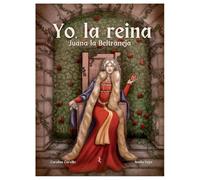 Yo, la reina. juana la beltraneja