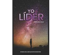 Yo, líder: En busca del líder que esta en nosotros