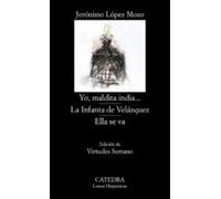 Yo Maldita India; La Infanta De Velázquez; Ella Se Va