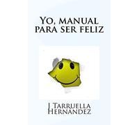 Yo, manual para ser feliz: Volume 1
