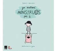 Yo mataré monstruos por ti | Santi Balmes