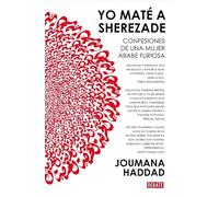 Yo maté a Sherezade: Confesiones de una mujer árabe furiosa (Debate)