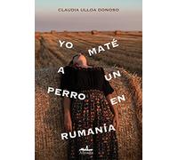 Yo maté a un perro en Rumanía (NARRATIVA (NOVELA))