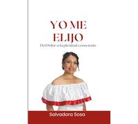 Yo Me Elijo: Del dolor a la Plenitud Consciente