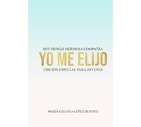 Yo me elijo Soy mi más hermosa compañía: Edición especial para jóvenes