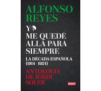 Yo me quedé allá para siempre: La década española (1914-1924) (Ensayo y Pensamiento)