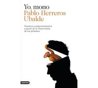 Yo, mono: Nuestros comportamientos a partir de la observación de los primates (Imago Mundi)