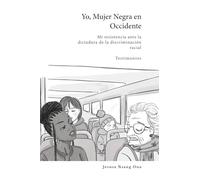 Yo, Mujer Negra en Occidente: Mi resistencia ante la dictadura de la discriminación racial