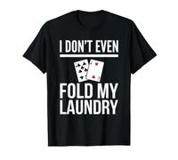 Yo ni Siquiera doblo mi Humor de póquer de lavandería Camiseta gráfica económica